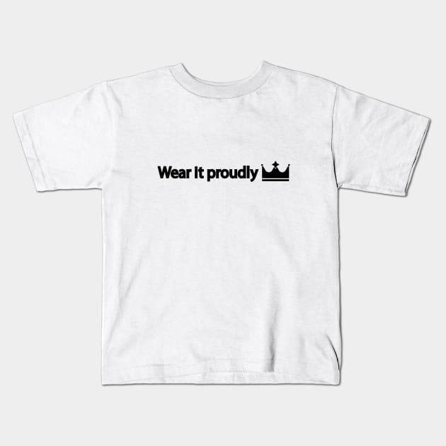 Wear it proudly Kids T-Shirt by It'sMyTime